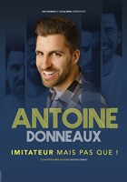 Antoine Donneaux dans Imitateur mais pas que !
