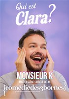 Monsieur K dans Qui est Clara ?