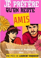 Je pr�f�re qu'on reste amis !