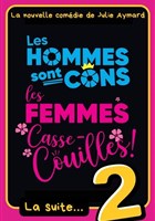 Les hommes sont cons, les femmes casse-couilles, la suite !