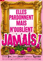 Elles pardonnent mais n'oublient jamais !