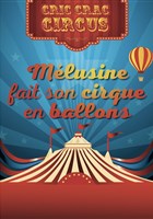 M�lusine fait son cirque en ballons