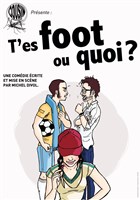 T'es foot ou quoi ?