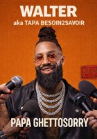 Walter dans Papa Ghettosorry