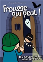 Frousse qui peut !