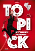 Topick dans L'Excellence ordinaire