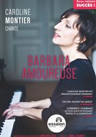 Caroline Montier chante Barbara amoureuse