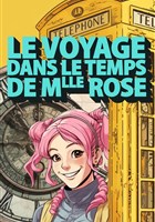 Le voyage dans le temps de mademoiselle Rose