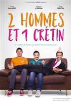 2 hommes et 1 crtin