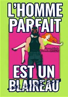 L'Homme Parfait est un Blaireau