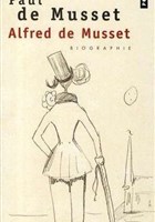 Biographie d'Alfred de Musset par son fr�re Paul de Musset