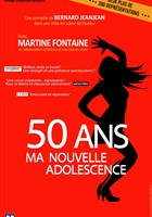 Martine Fontaine dans 50 ans... Ma nouvelle adolescence !
