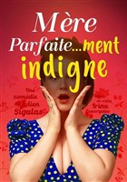 Mre parfaite...ment indigne !