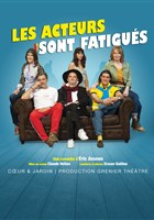 Les acteurs sont fatigus