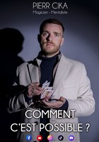 Pierr Cika dans Comment c'est possible ?