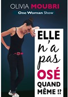 Olivia Moubri dans Elle n'a pas os� quand m�me !?
