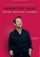 S�bastien Wust dans Ma�tre, vous avez la parole