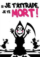 Si je t'attrape, je te mort