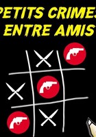 Petits crimes entre amis