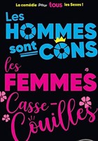 Les hommes sont cons, les femmes casse-couilles !