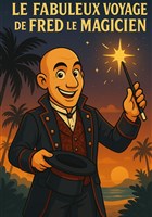 Le fabuleux voyage de Fred le magicien