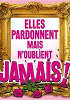 Elles pardonnent mais n'oublient jamais