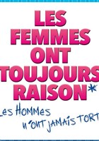 Les femmes ont toujours raison, les hommes n'ont jamais tort !