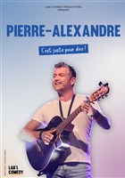 Pierre-Alexandre dans C'est juste pour dire