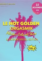 Le Not Golden Orgasmik Allstar Cabaret Show El'Duende Special Edition Vol.4