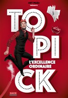 Topick dans L'Excellence ordinaire