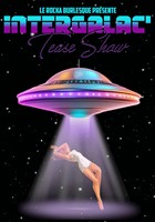 Rocka Burlesque Cabaret : Intergalac'Tease Show