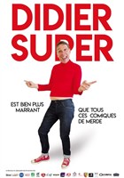 Didier Super est bien plus drle que tous ces comiques de merde