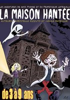 La maison hante : Les aventures de miss Pivoine et du professeur Latrouille