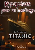 Requiem pour un naufrage, Le Procs du Titanic