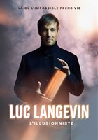 Luc Langevin L'Illusionniste : L o l'impossible prend vie | Amnville
