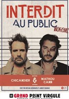 Chicandier et Mathou Cann dans Interdit au public