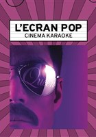 L'Ecran Pop Cin�ma-Karaok� : Bohemian Rhapsody