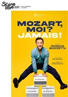 Mozart, moi ? Jamais ! de Francois Moschetta
