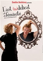 Emilie Deletrez dans L'art (in)d�licat de la f�minit�