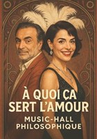 Cabaret philosophique : � quoi �a sert l'amour ?