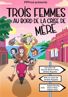 Trois femmes au bord de la crise de m�re