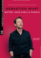 Sebastien Wust dans Ma�tre, vous avez la parole