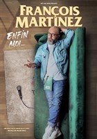 Fran�ois Martinez dans Enfin moi...
