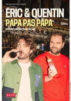 �ric et Quentin dans Papa pas papa