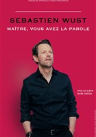 S�bastien Wust dans Ma�tre, vous avez la parole